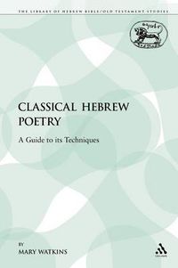 Cover image for Classical Hebrew Poetry: A Guide to its Techniques