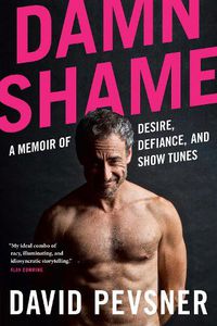 Cover image for Damn Shame: A Memoir of Desire, Defiance, and Show Tunes