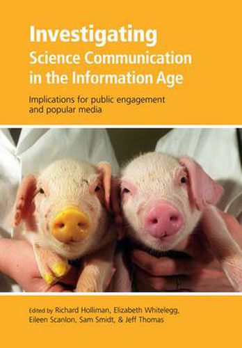 Cover image for Investigating Science Communication in the Information Age: Implications for Public Engagement and Popular Media