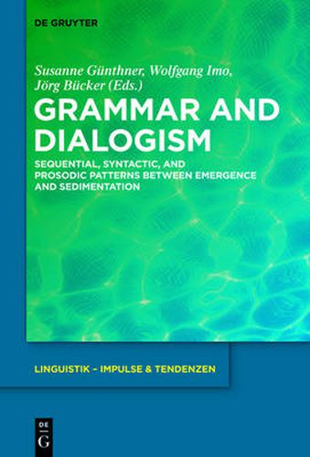 Cover image for Grammar and Dialogism: Sequential, Syntactic, and Prosodic Patterns between Emergence and Sedimentation