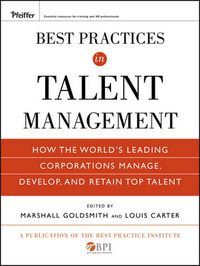 Cover image for Best Practices in Talent Management: How the World's Leading Corporations Manage, Develop, and Retain Top Talent