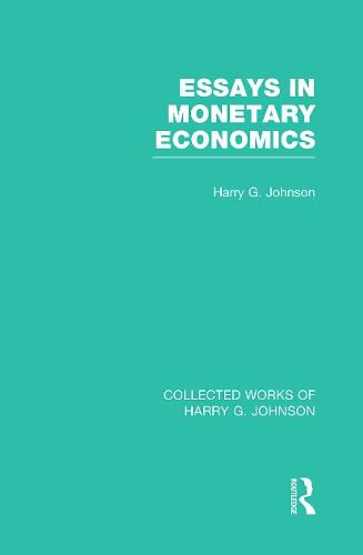 Cover image for Essays in Monetary Economics  (Collected Works of Harry Johnson)