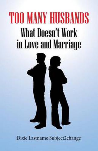 Cover image for Too Many Husbands: What Doesn't Work in Love and Marriage