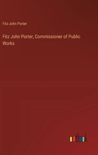 Fitz John Porter, Commissioner of Public Works