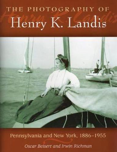 Cover image for The Photography of Henry K. Landis: Pennsylvania and New York, 1886-1955