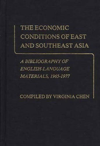 Cover image for The Economic Conditions of East and Southeast Asia: A Bibliography of English-Language Materials, 1965-1977
