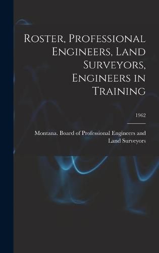 Cover image for Roster, Professional Engineers, Land Surveyors, Engineers in Training; 1962