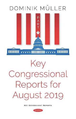 Key Congressional Reports for August 2019: Part II