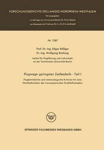 Cover image for Flugwege Geringsten Zeitbedarfs -- Teil I: Flugbetriebliche Und Meteorologische Kriterien Fur Eine Nachkalkulation Des Transozeanischen Strahlluftverkehrs