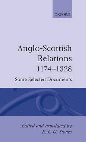 Cover image for Anglo-Scottish Relations, 1174-1328: Some Selected Documents