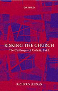 Cover image for Risking the Church: The Challenges of Catholic Faith