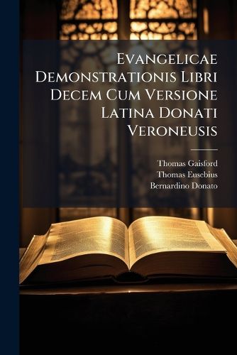 Cover image for Evangelicae Demonstrationis Libri Decem Cum Versione Latina Donati Veroneusis