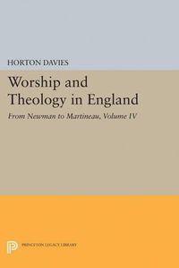 Cover image for Worship and Theology in England, Volume IV: From Newman to Martineau