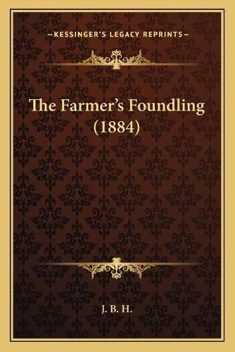 Cover image for The Farmer's Foundling (1884)