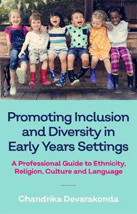 Cover image for Promoting Inclusion and Diversity in Early Years Settings: A Professional Guide to Ethnicity, Religion, Culture and Language