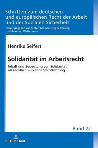 Cover image for Solidaritaet Im Arbeitsrecht: Inhalt Und Bedeutung Von Solidaritaet ALS Rechtlich Wirkende Verpflichtung