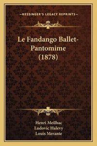 Cover image for Le Fandango Ballet-Pantomime (1878)