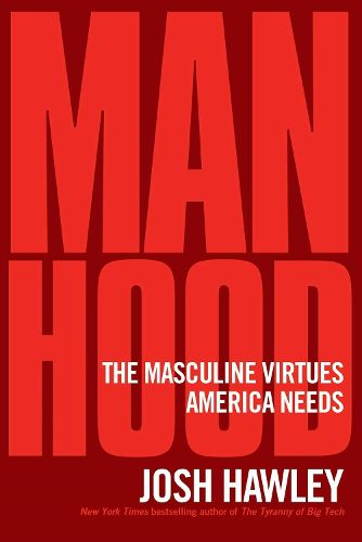 Cover image for Manhood: The Masculine Virtues America Needs