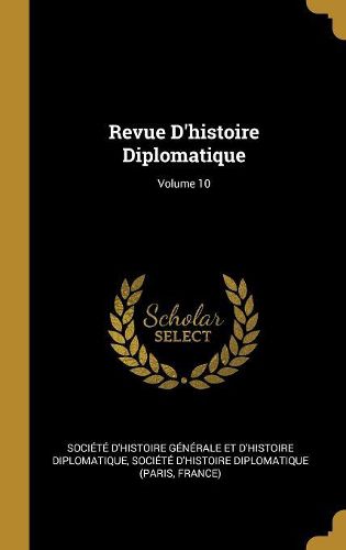 Cover image for Revue D'histoire Diplomatique; Volume 10