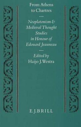 Cover image for From Athens to Chartres: Neoplatonism and Medieval Thought. Studies in Honour of Edouard Jeauneau