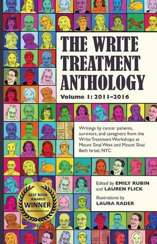 The Write Treatment Anthology Volume I 2011-2016: Writings by Cancer Patients, Survivors, and Caregivers from The Write Treatment Workshops at Mount Sinai West and Mount Sinai Beth Israel Cancer Centers, NYC
