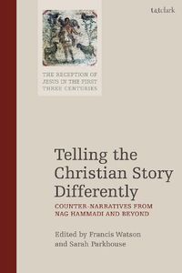 Cover image for Telling the Christian Story Differently: Counter-Narratives from Nag Hammadi and Beyond