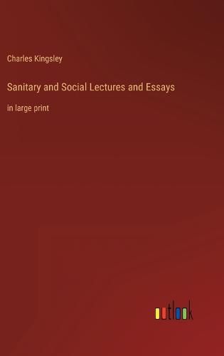 Cover image for Sanitary and Social Lectures and Essays