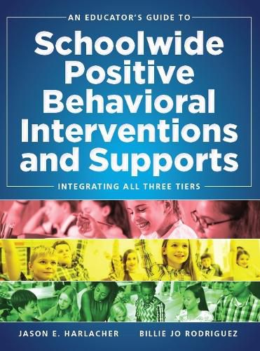 Cover image for An Educator's Guide to Schoolwide Positive Behavioral Inteventions and Supports: Integrating All Three Tiers (Swpbis Strategies)