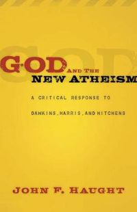 Cover image for God and the New Atheism: A Critical Response to Dawkins, Harris, and Hitchens