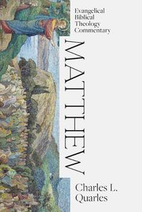 Cover image for Matthew: Evangelical Biblical Theology Commentary