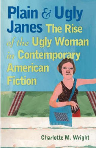 Cover image for Plain and Ugly Janes: The Rise of the Ugly Woman in Contemporary American Fiction