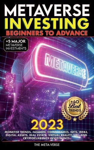 Cover image for Metaverse 2023 Investing Beginners to Advance, Monetise Trends, Fashion, Coins, Games, NFTs, Web3, Digital Assets, Real Estate, Virtual Reality (VR), and Cryptocurrency Investments