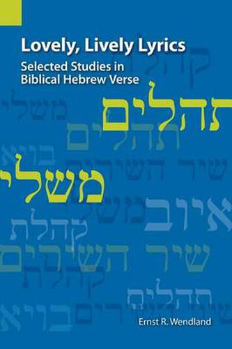 Lovely, Lively Lyrics: Selected Studies in Biblical Hebrew Verse