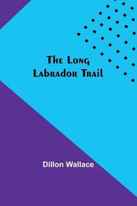 Cover image for The Long Labrador Trail