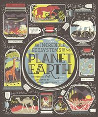 Cover image for The Incredible Ecosystems of Planet Earth