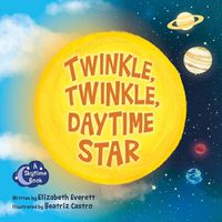 Cover image for Twinkle, Twinkle, Daytime Star