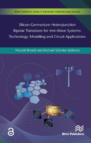 Cover image for Silicon-Germanium Heterojunction Bipolar Transistors for Mm-wave Systems Technology, Modeling and Circuit Applications