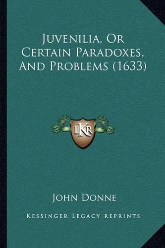 Juvenilia, or Certain Paradoxes, and Problems (1633)