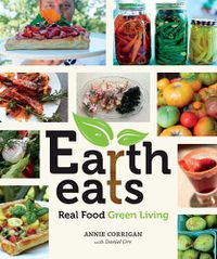 Cover image for Earth Eats: Real Food Green Living