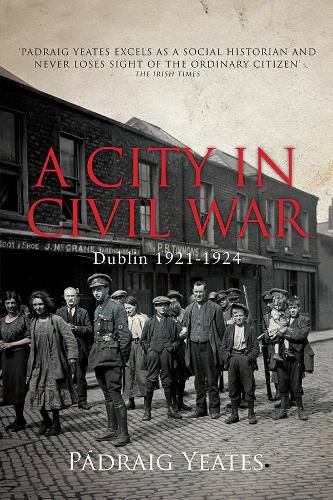 Cover image for A City in Civil War: Dublin 1921-1924