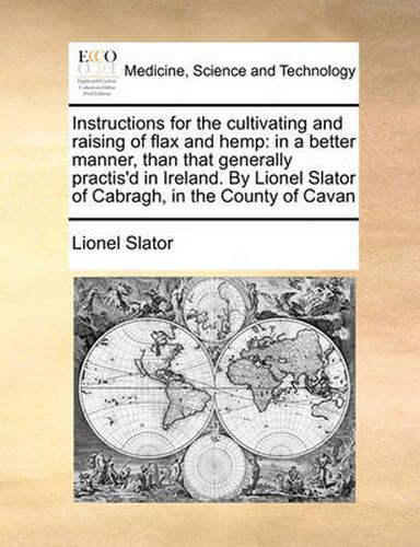 Cover image for Instructions for the Cultivating and Raising of Flax and Hemp