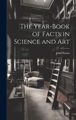 Cover image for The Year-book of Facts in Science and Art