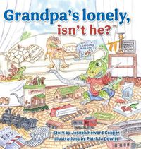 Cover image for Grandpa's Lonely, Isn't He?