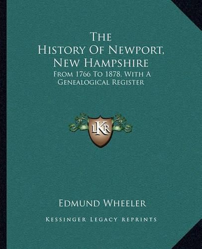 Cover image for The History of Newport, New Hampshire: From 1766 to 1878, with a Genealogical Register