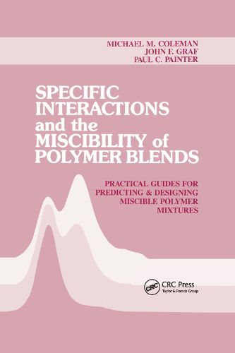 Specific Interactions and the Miscibility of Polymer Blends: Practical Guides For Predicting & Designing Miscible Polymer Mixtures