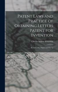 Cover image for Patent Laws and Practice of Obtaining Letters Patent for Invention