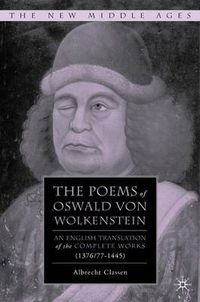 Cover image for The Poems of Oswald Von Wolkenstein: An English Translation of the Complete Works (1376/77-1445)