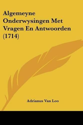 Algemeyne Onderwysingen Met Vragen En Antwoorden (1714)