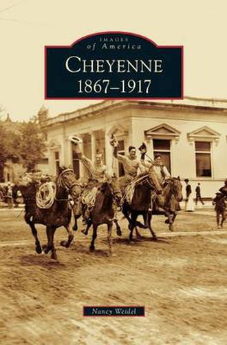Cover image for Cheyenne: 1867-1917