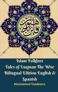 Cover image for Islam Folklore Tales of Luqman The Wise Bilingual Edition English & Spanish